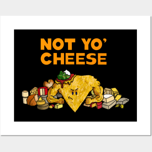 Not Yo Cheese, Nacho Cheese, Food, Play on Words Posters and Art